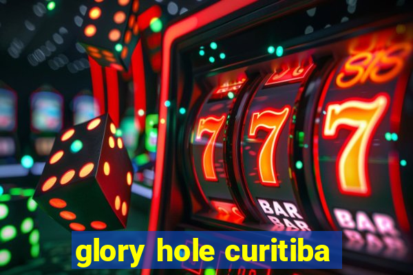glory hole curitiba